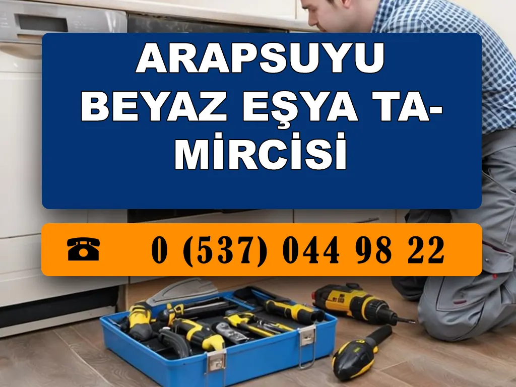 Arapsuyu Beyaz Eşya Tamircisi 