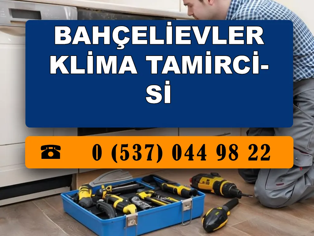 Bahçelievler Klima Tamircisi 