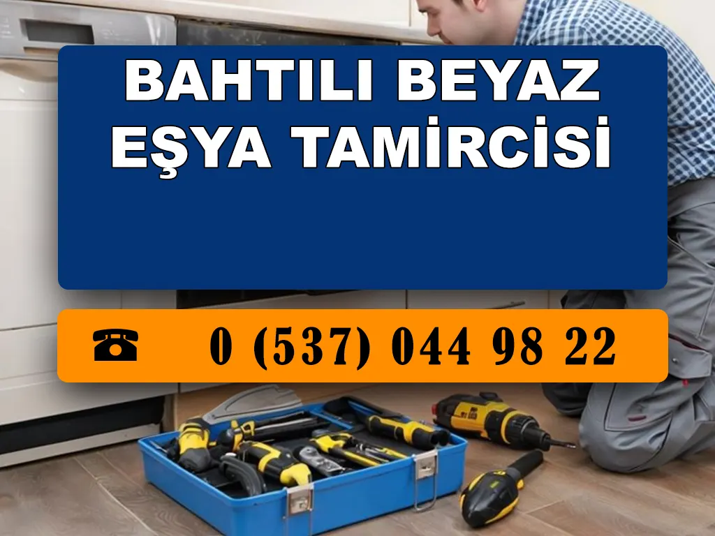 Bahtılı Beyaz Eşya Tamircisi 