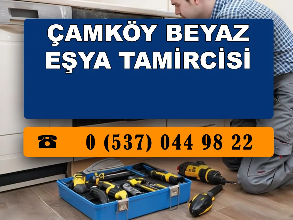 Çamköy Beyaz Eşya Tamircisi 