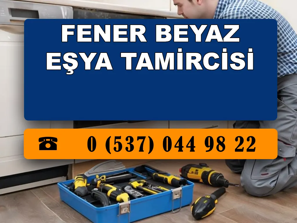 Fener Beyaz Eşya Tamircisi 