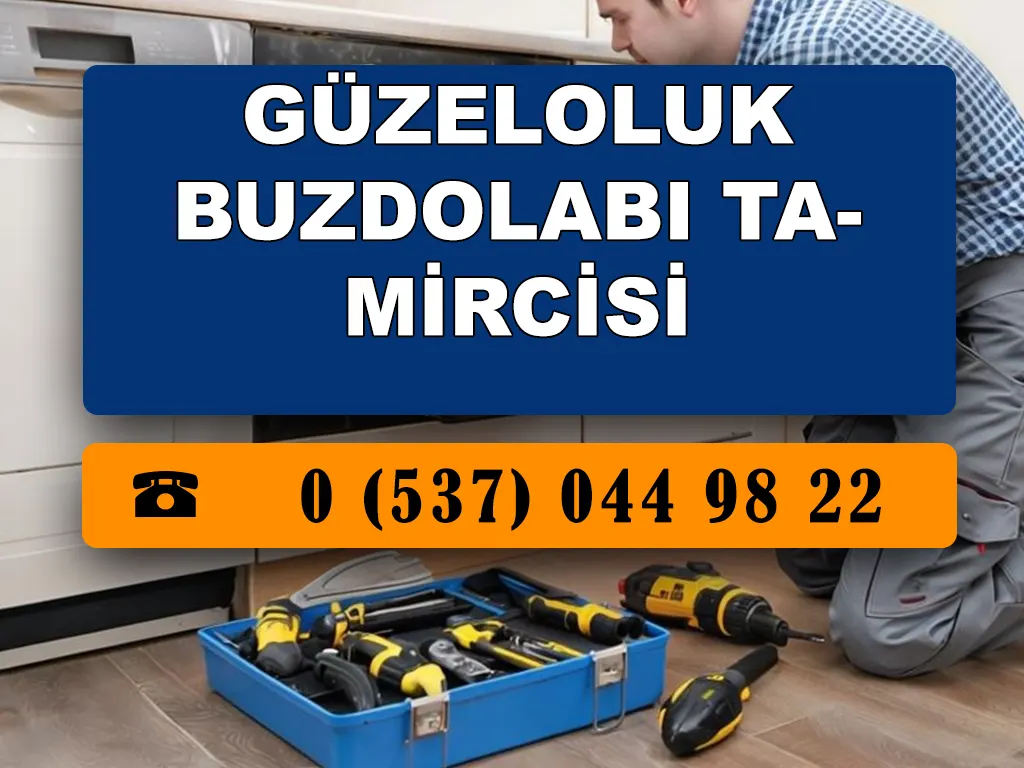 Güzeloluk Buzdolabı Tamircisi 