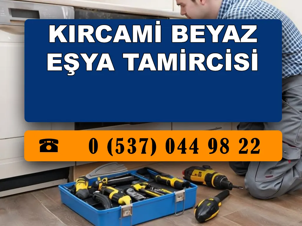 Kırcami Beyaz Eşya Tamircisi 
