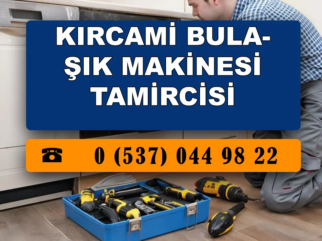 Kırcami Bulaşık Makinesi Tamircisi 