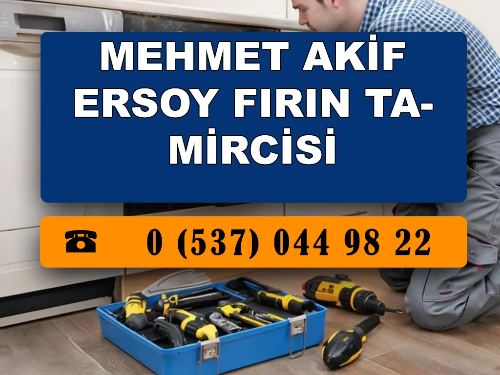 Mehmet Akif Ersoy Fırın Tamircisi 