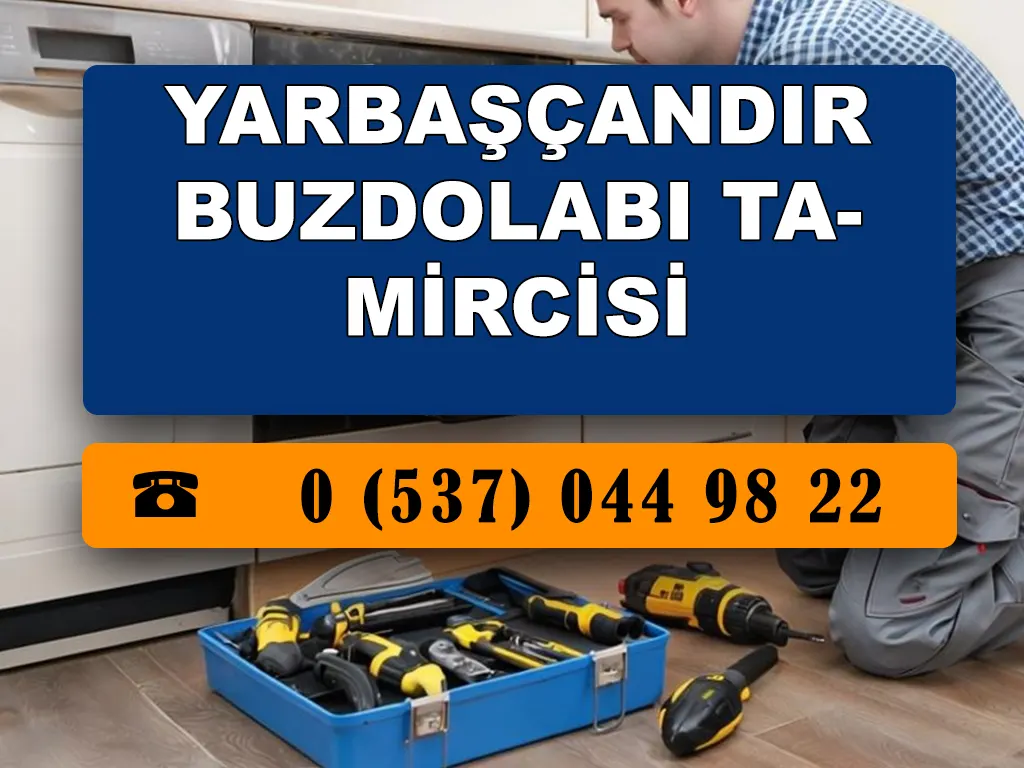 Yarbaşçandır Buzdolabı Tamircisi 